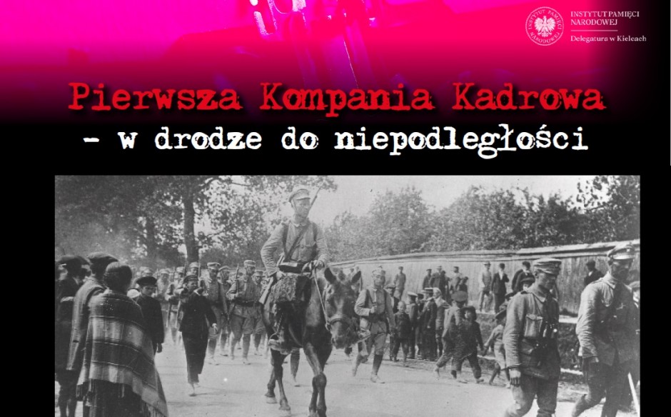 Pierwsza Kompania Kadrowa – w drodze do niepodległości