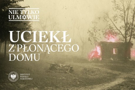 „Uciekł z płonącego domu” – IPN prezentuje kolejną historię o Polakach ratujących Żydów
