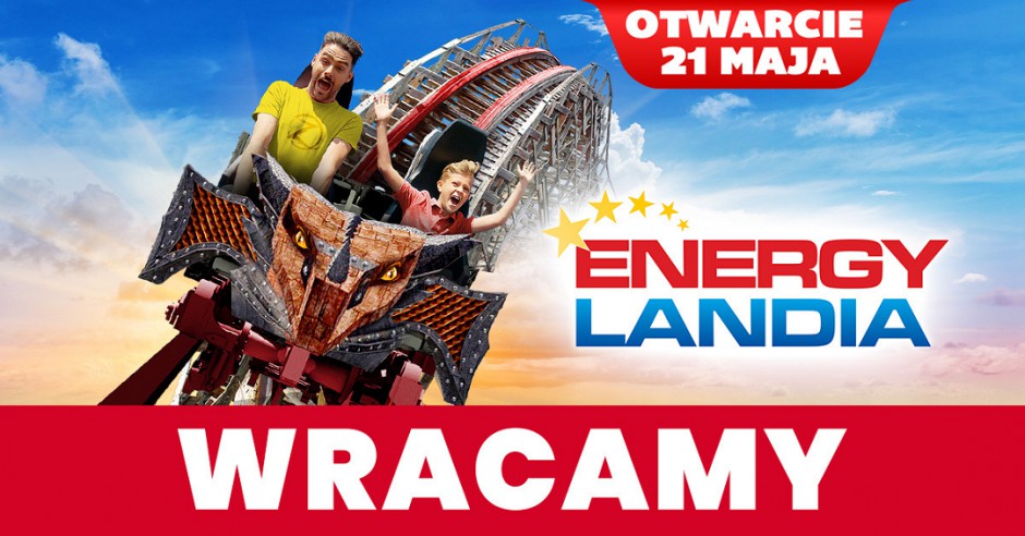Wielkie otwarcie największego parku rozrywki w Polsce – 21 maja ENERGYLANDIA znów przywita swoich gości!