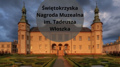 I edycja Świętokrzyskiej Nagrody Muzealnej z wyjątkowym patronem – Tadeuszem Włoszkiem