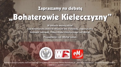 Debata „Wdzięczni Bohaterom - Powstańcom Styczniowym Walczącym na Kielecczyźnie