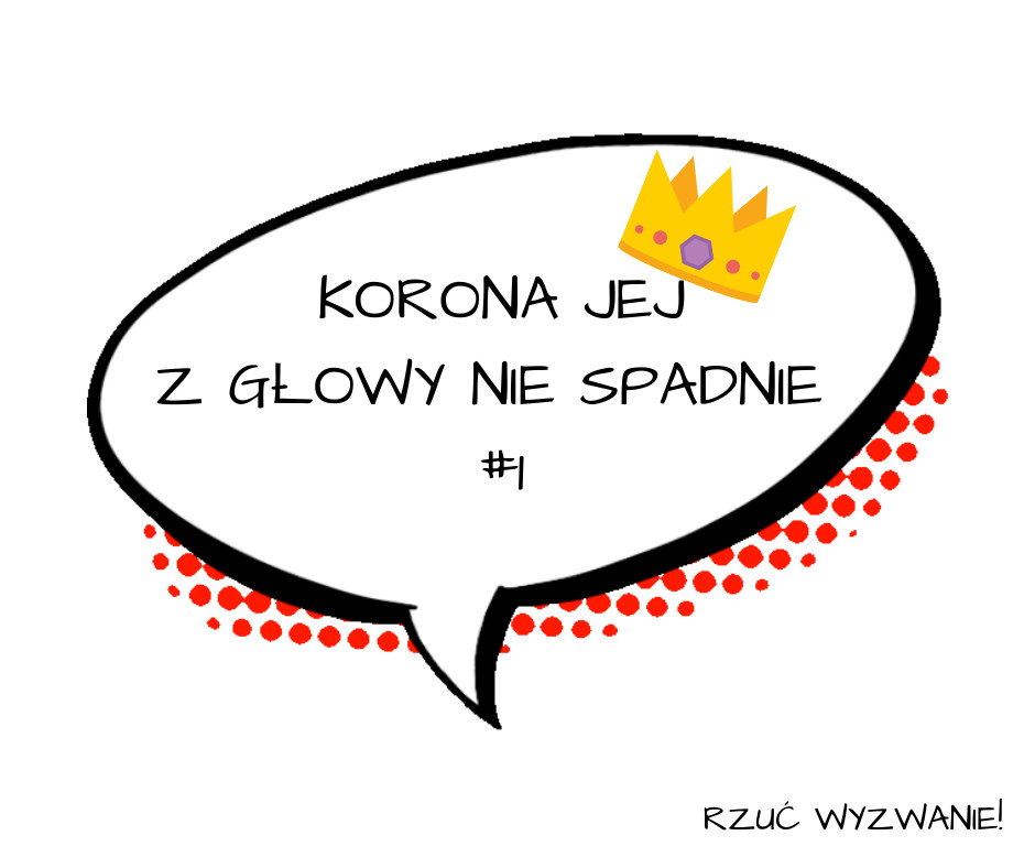 #Korona jej z głowy nie spadnie. Zaproponuj wyzwanie dla aktorki