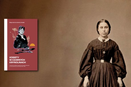 Przypomną „Ciche bohaterki Powstania Styczniowego”