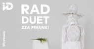 RAD DUET. Zza firanki. Wystawa w Instytucie Dizajnu