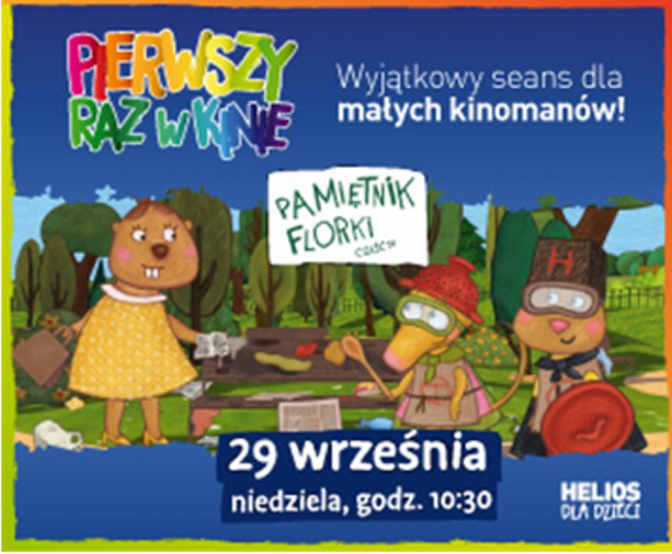 Pierwszy Raz w Kinie – Pamiętnik Florki, część IV - HELIOS