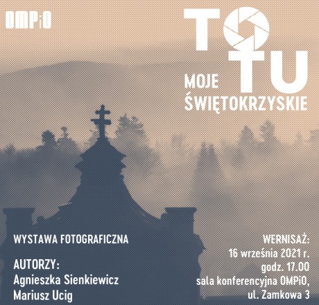 "To tu. Moje Świętokrzyskie". Wernisaż wystawy w OMPiO