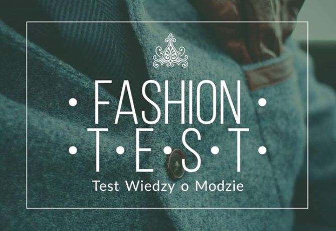 W sobotę początek Fashion Test – Test Wiedzy o Modzie