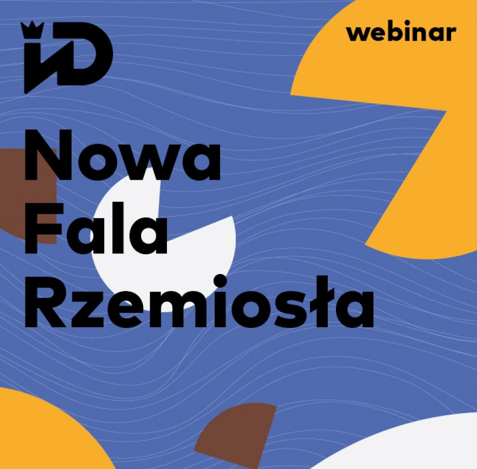 Instytut Dizajnu zaprasza na webinar poświęcony rzemiosłu