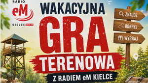Rusza nasza wakacyjna gra terenowa. Co tydzień do wygrania atrakcyjne nagrody